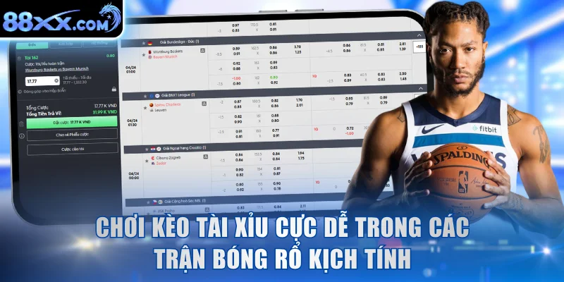 Chơi kèo tài xỉu cực dễ trong các trận bóng rổ kịch tính