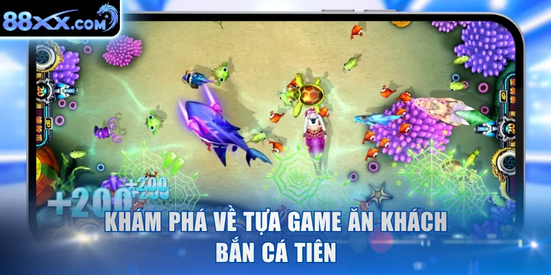 Khám phá về tựa game ăn khách Bắn Cá Tiên