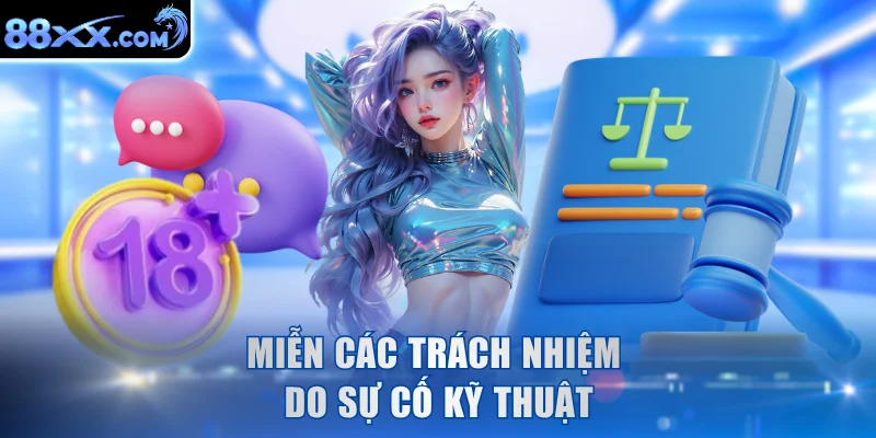 Miễn các trách nhiệm do sự cố kỹ thuật