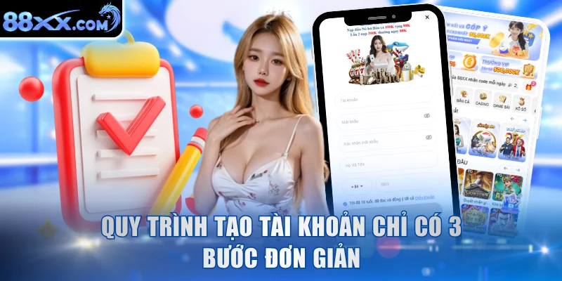Quy trình tạo tài khoản chỉ có 3 bước đơn giản