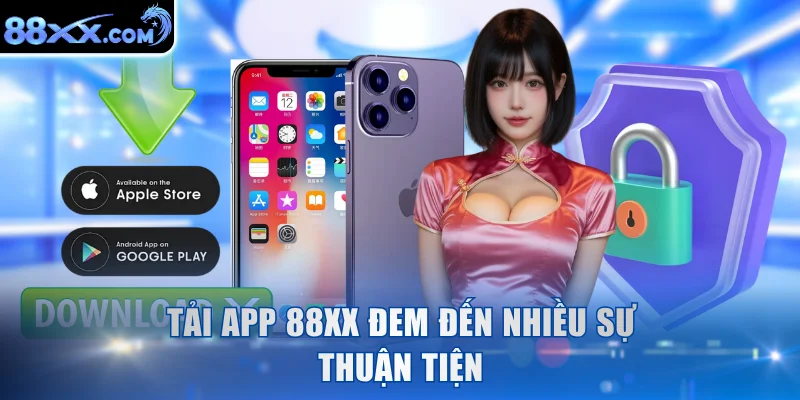 Tải app 88XX đem đến nhiều sự thuận tiện