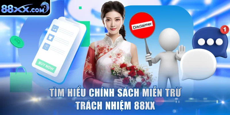 Tìm hiểu chính sách miễn trừ trách nhiệm 88XX