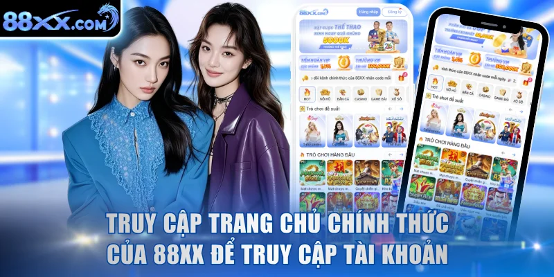 Truy cập trang chủ chính thức của 88XX để truy cập tài khoản