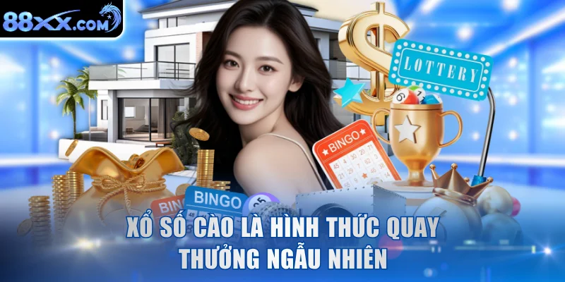 Xổ số cào là hình thức quay thưởng ngẫu nhiên